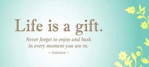 Life Is A Gift Facebook Quote