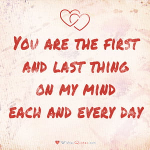 You are the first and last thing on my mind 