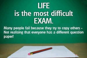 Life Is The Most Difficult Exam