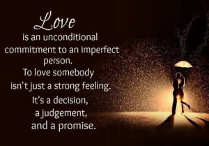 Love Is An Unconditional Commitment To An Imperfect Person