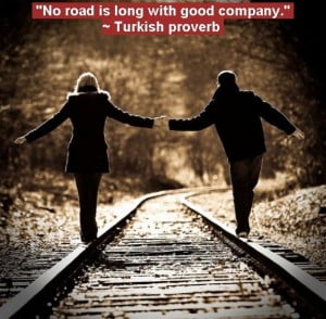 No Road Is Long With Good Company