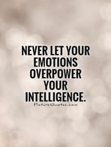 never-let-your-emotions-overpower-your-intelligence-quote-1