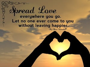 Spread Love Everywhere You Go Love Quote